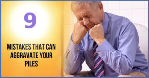 9 Common Mistakes That Can Aggravate Your Piles or Mulvyadh